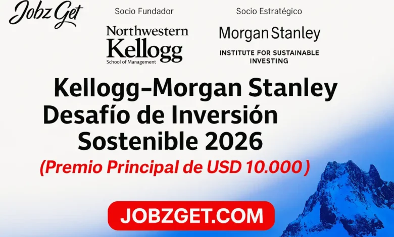 Kellogg–Morgan Stanley Sustainable Investing Challenge 2026 (Premio Principal de USD 10,000)